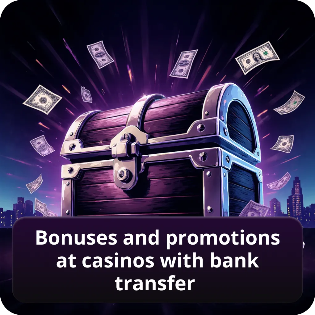 Bonuses and promotions at casinos with bank transfer