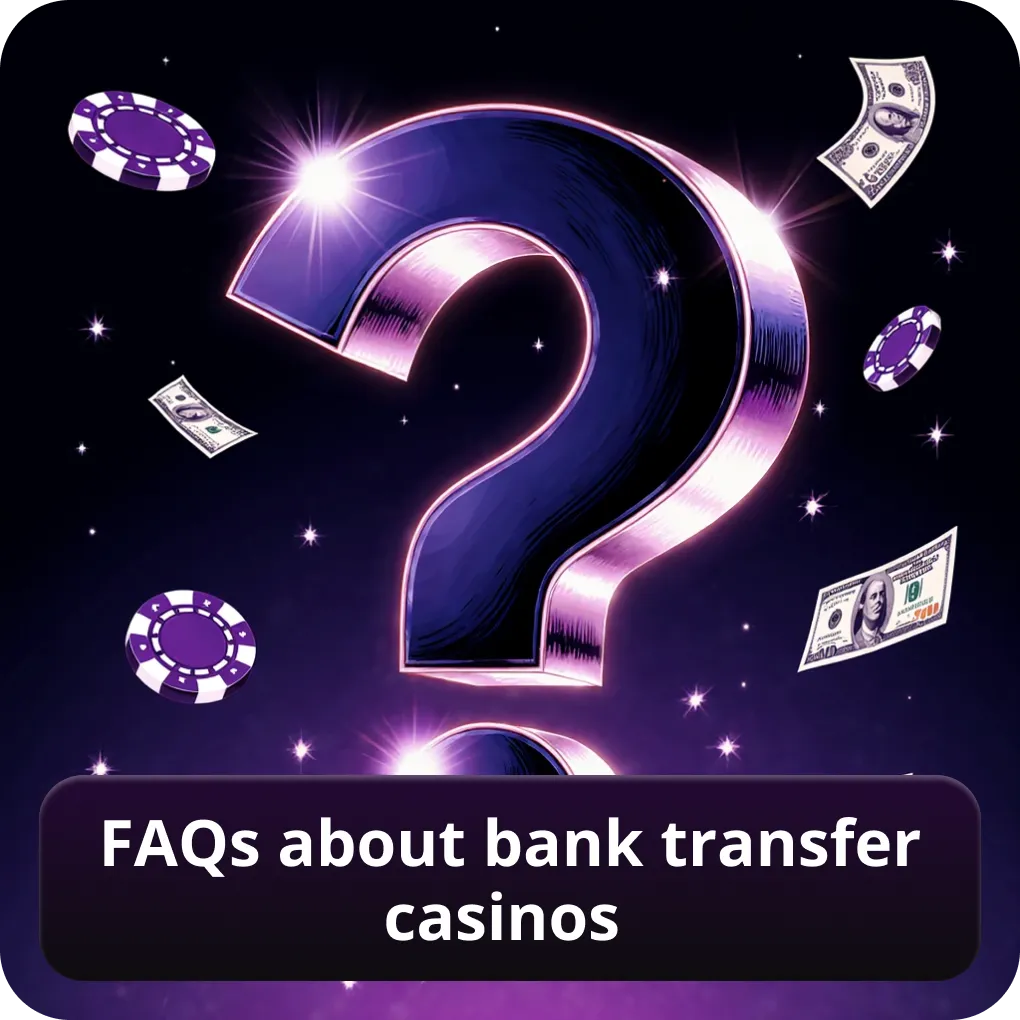 FAQs about bank transfer casinos