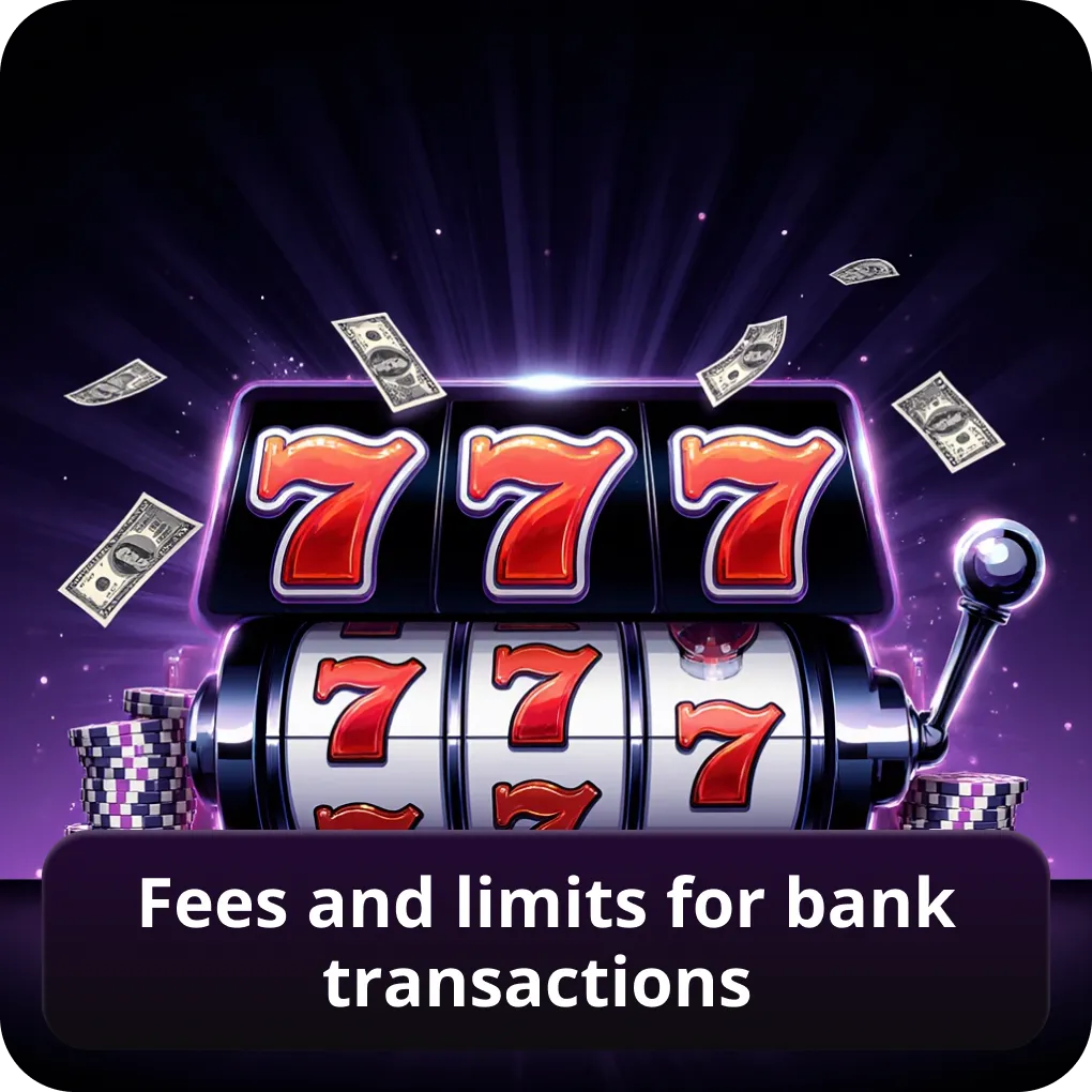 Fees and limits for bank transactions