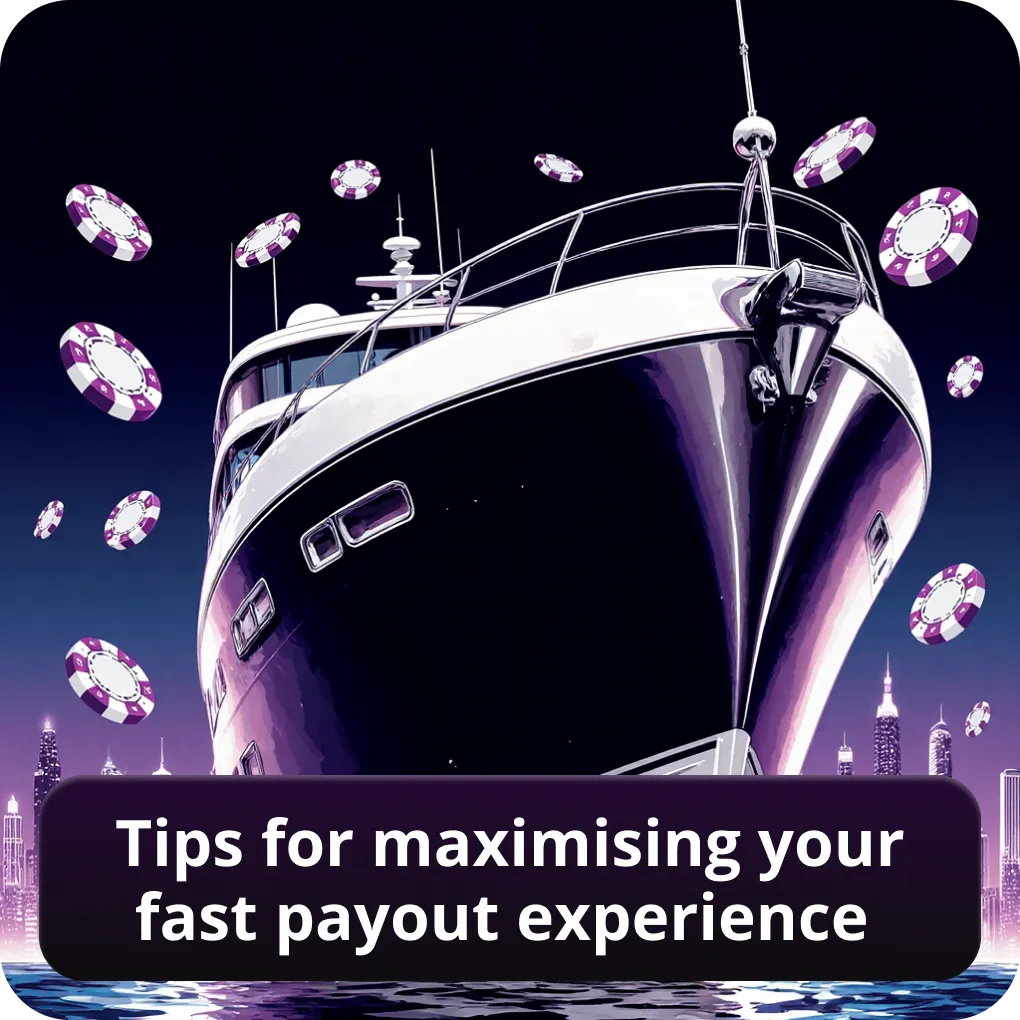 Tips for maximising your fast payout experience
